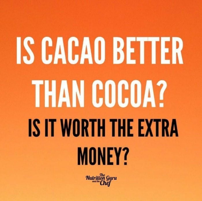Is Cacao Better Than Cocoa The Nutrition Guru And The Chef is-cacao-better-than-cocoa-the-nutrition-guru-and-the-chef